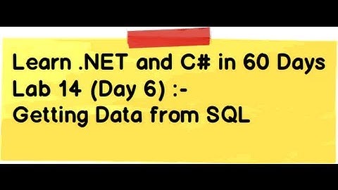 Learn .NET and C# (Csharp) in 60 Days Lab14(Day 6): - Getting Data from SQL Server
