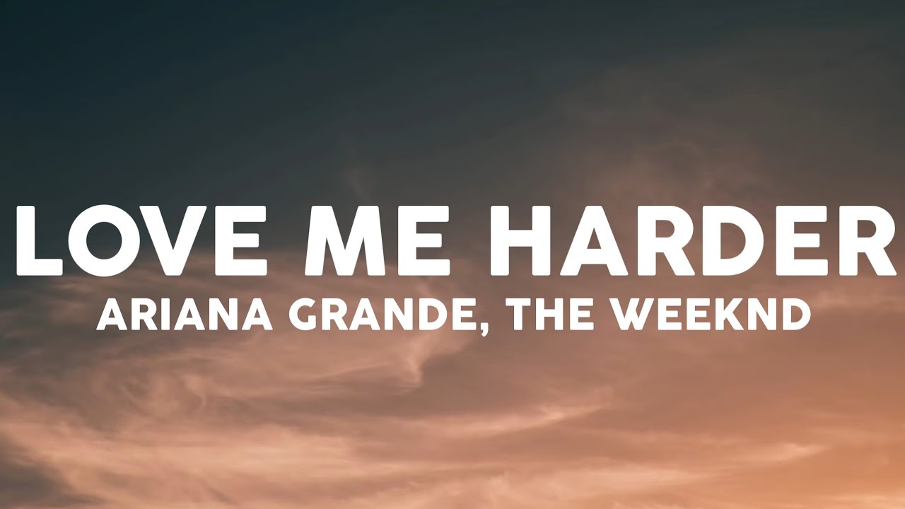 Ariana Grande Ft. The Weeknd – Love Me Harder MP3 Download