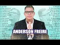 Anderson FRE RE 2023 - MÚSICAS GOSPEL NOVAS Anderson FREIRE - SÓ AS MELHORES | CD