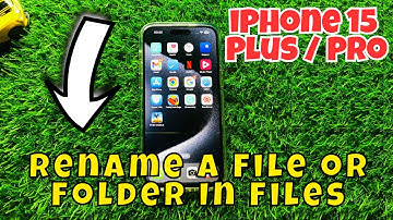 iPhone 15 / Plus / Pro Rename A File or Folder In Files