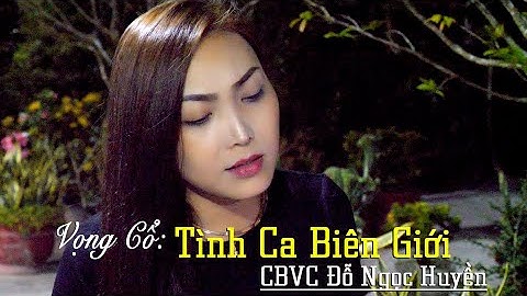 CBVC Đỗ Ngọc Huyền hát Chay Tình Ca Biên Giới cùng band nhạc Văn Cường