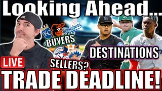 🔴 Live - MLB Trade Deadline Look Ahead: Sellers, Buyers & Destinations For Top Trade Targets.