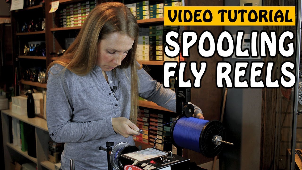 How to Fish: Spooling a Fly Fishing Reel 