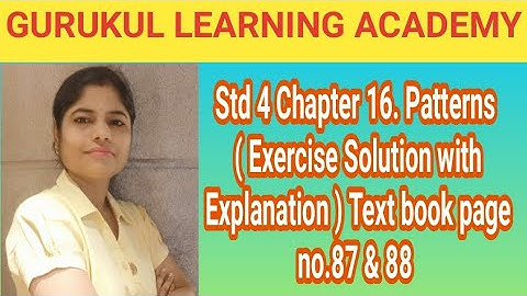 Std 4 Chapter 16. Patterns ( Exercise Solution with Explanation ) Text book page no.87 & 88