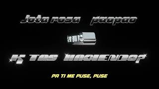 K Tas Haciendo? - Jota Rosa, paopao (Official Lyric Video)