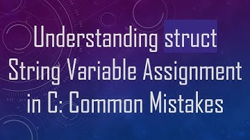 Understanding struct String Variable Assignment in C: Common Mistakes