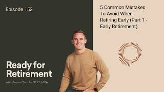 5 Common Mistakes To Avoid When Retiring Early