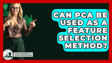 Can PCA Be Used As A Feature Selection Method? - The Friendly Statistician