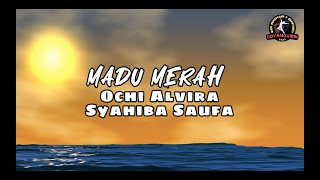 Ochi Alvira Ft. Syahiba Saufa - Madu Merah (Lirik)