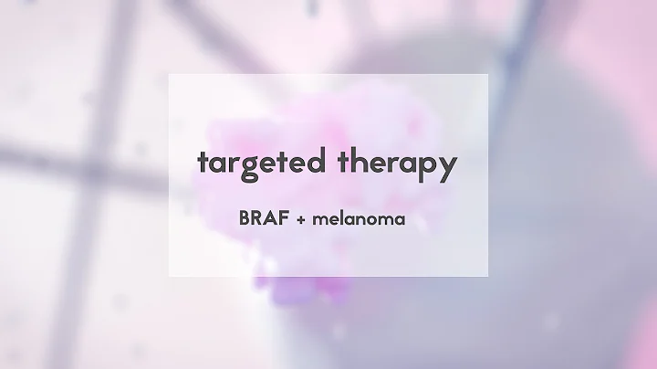 Targeted cancer therapy drugs: BRAF & melanoma