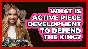 What Is Active Piece Development To Defend The King?