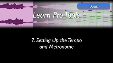 Learn Pro Tools: 7 Setting Up the Tempo and Metronome
