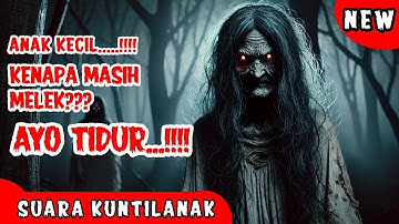 Suara Hantu Horror ‼️ Suara Hantu Kuntilanak Mencari Anak Kecil Yang Tidak Mau Tidur Main HP Terus