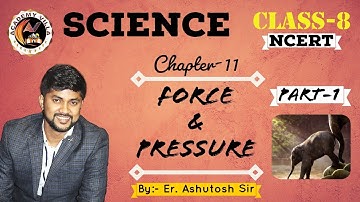 Force and Pressure | Part-1| Class-8 Science| NCERT|CBSE |Chapter-11|Academy Villa|Er.Ashutosh Kumar