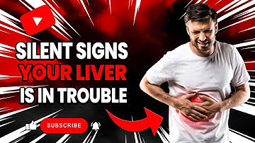 7 Silent Signs Your Liver Is In Trouble