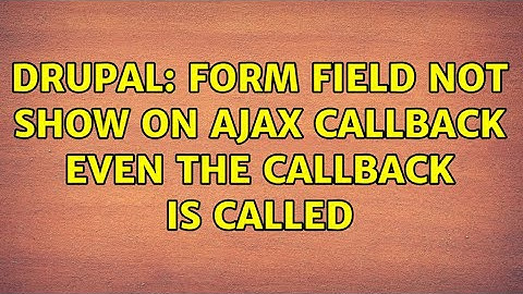 Drupal: Form field not show on Ajax Callback even the callback is called
