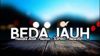 BEDA JAUH - Hendra Aroh - Remix - New2021 - S3PRO