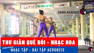 Thư Giãn Quẻ Bói - Nhạc Hoa 4P| Oanh Aerobics Thể Dục Thẩm Mỹ Giảm Béo Giảm Mỡ Bụng
