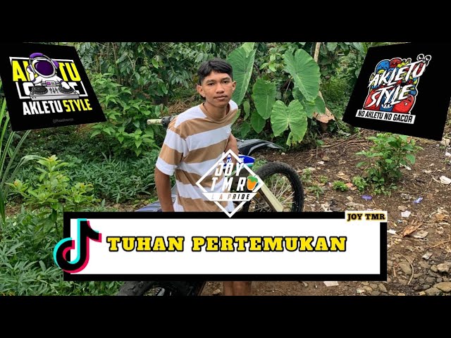 DJ TUHAN PERTEMUKAN_AKLETU STYLE | JOY TMR class=