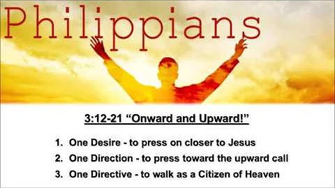 Philippians 3:12-21 “Onward and Upward!” - Calvary Chapel Fergus Falls