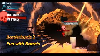 Fun with barrels :) | Borderlands 2