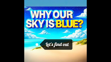 Why is the Sky Blue? The Science Behind Our Blue Sky Explained!
