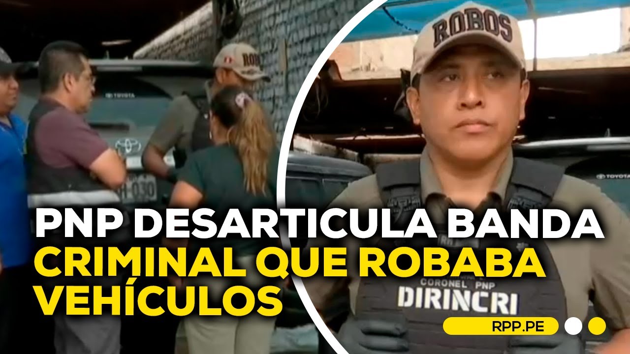 PNP desarticula banda criminal que se dedicaba al robo de vehículos # ...