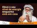 Eleve o seu nível de energia enquanto está em casa | Sadhguru Português