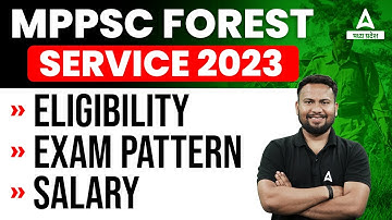MPPSC Forest Service 2023 Vacancy | Salary, Syllabus and Exam Pattern | Know Full Details!
