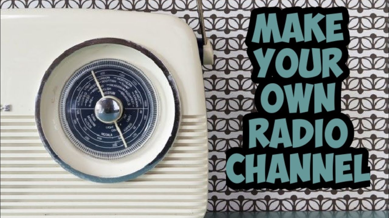 How to make your own Radio channel YouTube