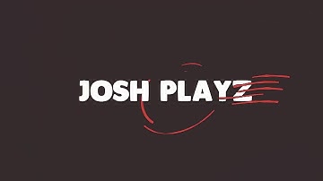 MY NEW -JOSH PLAYS- INTRO!