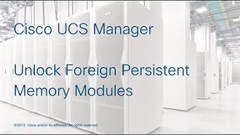 Cisco UCS Manager Unlock Foreign Persistent Memory Modules