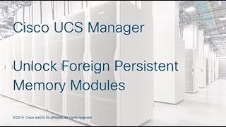 Cisco UCS Manager Unlock Foreign Persistent Memory Modules