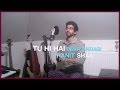 Tu Hi Hai | RS Cover | Dear Zindagi | Shahrukh Khan | Alia Bhatt | Arijit Singh