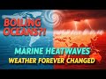 The Boiling Oceans: How Marine Heatwaves Are Changing Our Weather Forever!