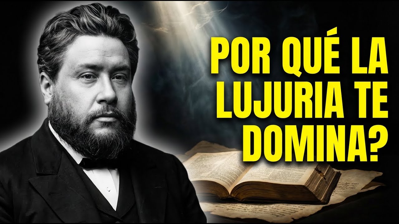 El Secreto Oculto de Spurgeon Sobre la Lujuria Que Muchos Cristianos Ignoran