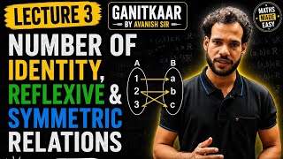 Lecture 3 | Number of Identity, Reflexive & Symmetric Relations | Relations and Function | Ganitkaar