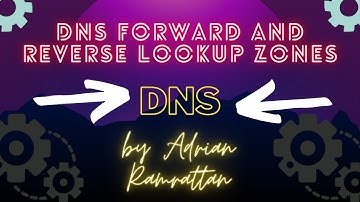 DNS Forward And Reverse Lookup Zones