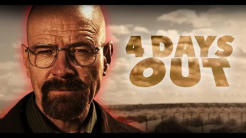 BREAKING BAD - 4 days out / edit