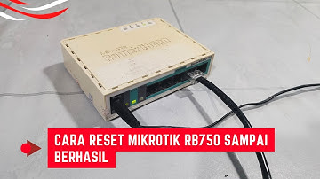 Cara Reset Mikrotik Rb750 Sampai Berhasil
