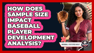 How Does Sample Size Impact Baseball Player Development Analysis? - Baseball Statistics Vault