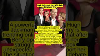 Hugh Jackman Story With Halle Berry Goes Viral