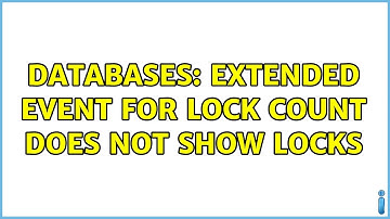 Databases: Extended event for lock count does not show locks