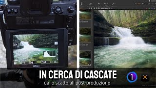 Dallo scatto alla post produzione, in cerca di cascate - landscape photography