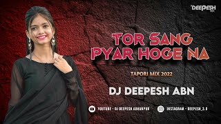 TOR SANG PYAR HOGE NA || DJ DEEPESH ABN || TAPORI MIX ||🥰 ❤️🤞