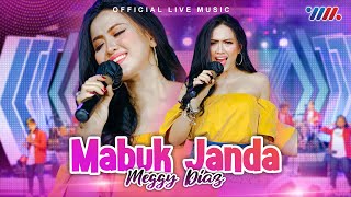 Meggy Diaz - Mabuk Janda ( Live Music)