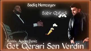 Sadiq Hemzeyev ft Sabir Qafarli - Get 2023  (Remix)  Ayxan Deniz