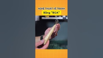 Nghệ thuật vẽ tranh bằng "búa" độc lạ