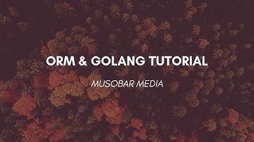 ORM & Golang Tutorial dengan GORM #3