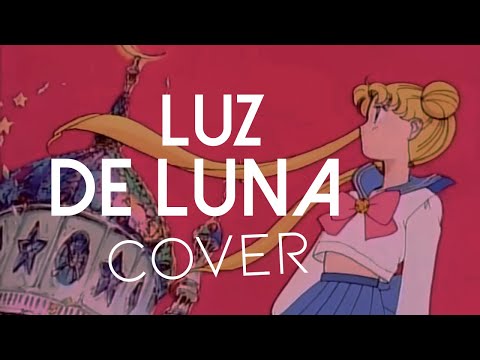 Luz de Luna | Sailor Moon OP | Cover Español